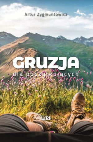 okładka-Gruzja dla początkujących-Artur Zygmuntowicz-Podróże i wyprawy-Wydawnictwo STAPIS
