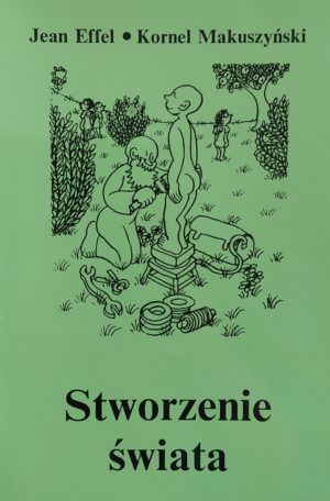 Stworzenie świata - Jean Effel, Kornel Makuszyński okładka