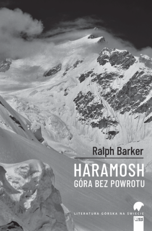 Haramosh - góra bez powrotu - Ralf Barker - Literatura górska